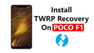 Install TWRP Recovery On POCO F1