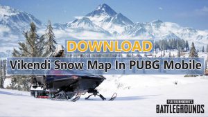 Download Vikendi Snow Map In PUBG Mobile