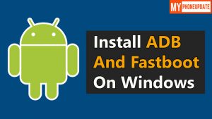 Install ADB and Fastboot On Windows