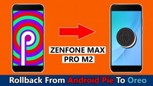 Downgrade Zenfone Max Pro M2 Android Pie To Oreo