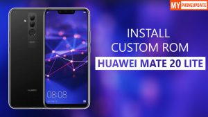 Install Custom ROM On Huawei Mate 20 Lite