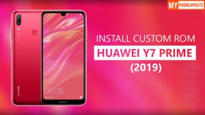 Install Custom ROM On Huawei Y7 Prime 2019