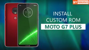 Install Custom ROM On Motorola Moto G7 Plus